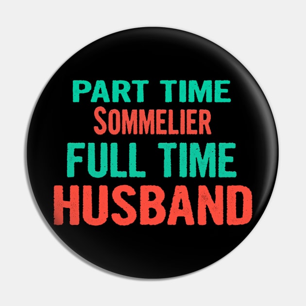 Sommelier Part Time Husband Full Time Pin by divawaddle