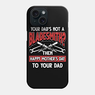 Funny Saying Bladesmith Dad Father's Day Gift Phone Case