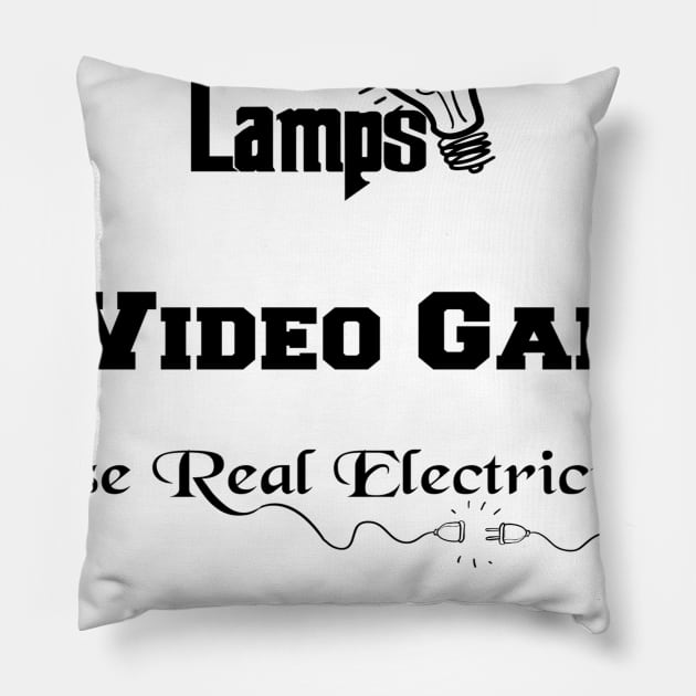 lamps in video games use real electricity Pillow by Marhaba