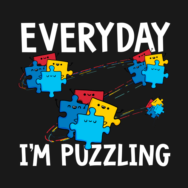 Everyday I_m Puzzling Autism Awareness Month Shirt Funny by Danielsmfbb