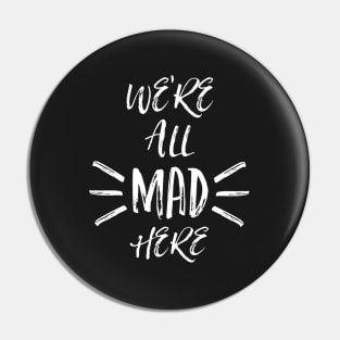 We are all mad here Pin