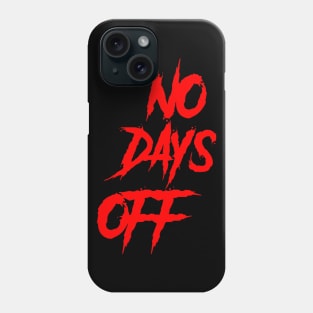 No Days Off Phone Case