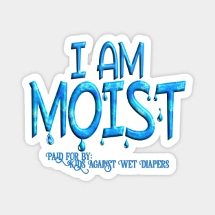 I Am Moist Magnet