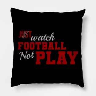 Just watch football not play Pillow