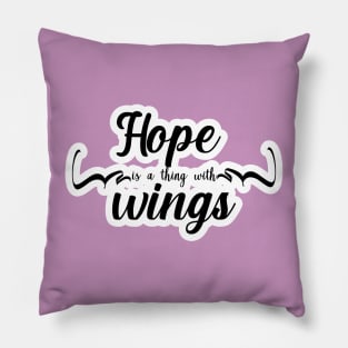 Hope is a thing with wings Pillow