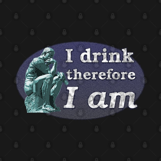 I Drink Therefore I Am - The Thinker as Drinker by SolarCross