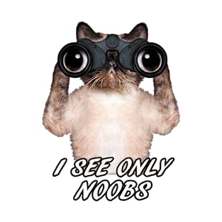 I SEE ONLY NOOBS T-Shirt