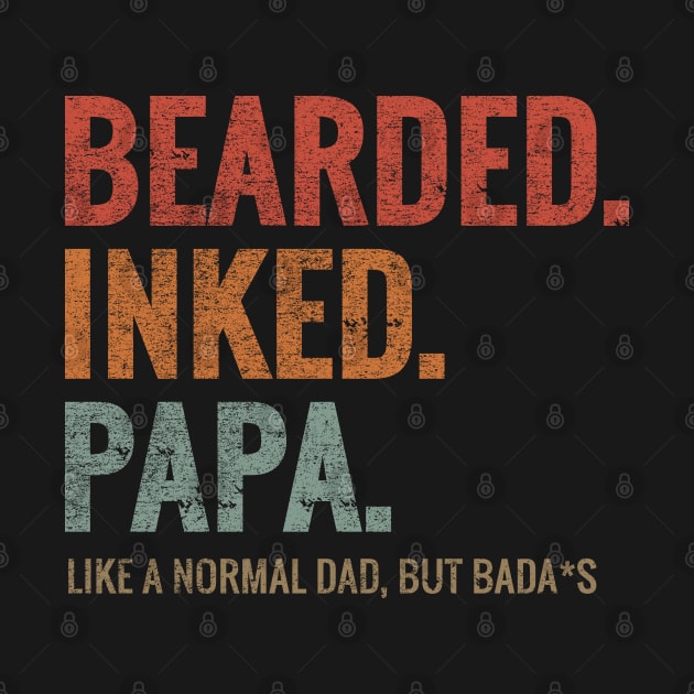 BEARDED INKED PAPA LIKE A NORMAL DAD BUT BADA*S by aborefat2018