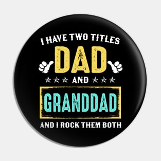 I Have Two Titles Dad And Granddad And I Rock Them Both Pin