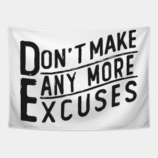 don t make any excuses Tapestry