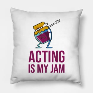 Acting Is My Jam for actor, actress or theater actors Pillow