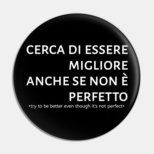 Try To Be Better Even Though It's Not Perfect Pin by radeckari25