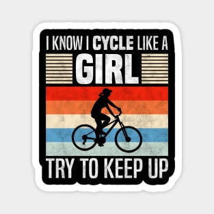 I Know I Cycle Like a Girl, Funny Cycling Lover Magnet