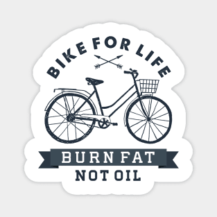 Sport, Fun, Wellness. Bike For Life. Burn Fat Not Oil. Motivational quote Magnet