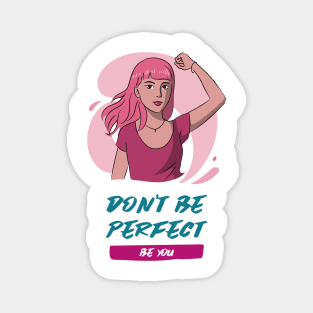 Don't Be Perfect, Be You Magnet