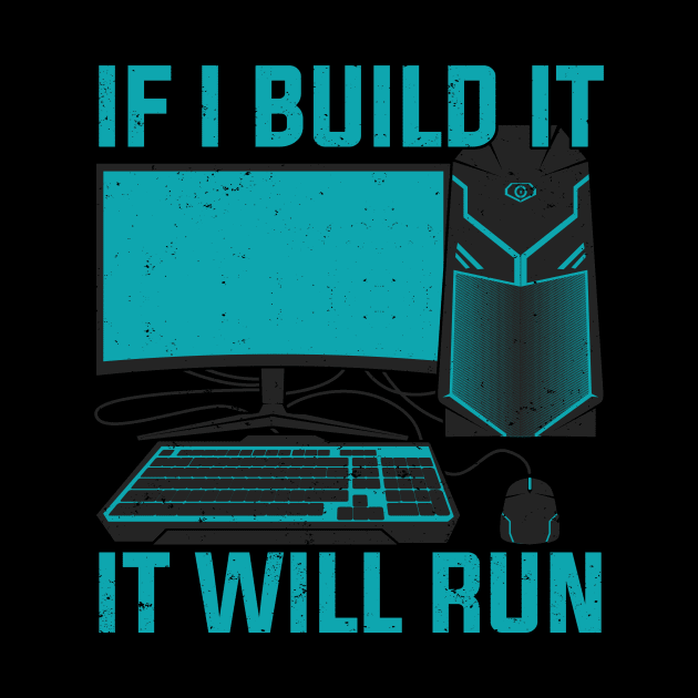 If I Build It It Will Run Computer PC Builder Gift by Dolde08