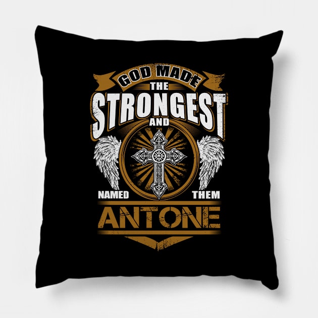 Antone Name T Shirt - God Found Strongest And Named Them Antone Gift Item Pillow by reelingduvet