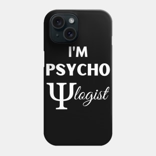 Funny Sarcastic I'm Psychologist Cool Psychology Gift Phone Case