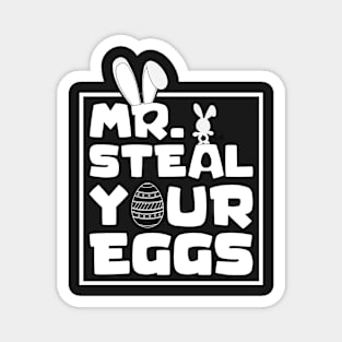 Mr. Steal Your Eggs Easter Shirt , Easter Day Shirt, Happy Easter , Easter Shirt , Toddler Easter Day Magnet