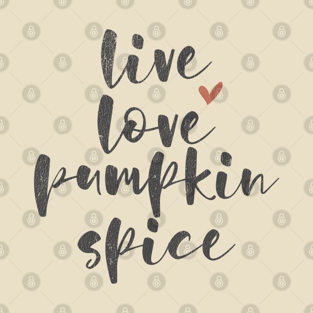 Live Love Pumpkin Spice by LifeTime Design