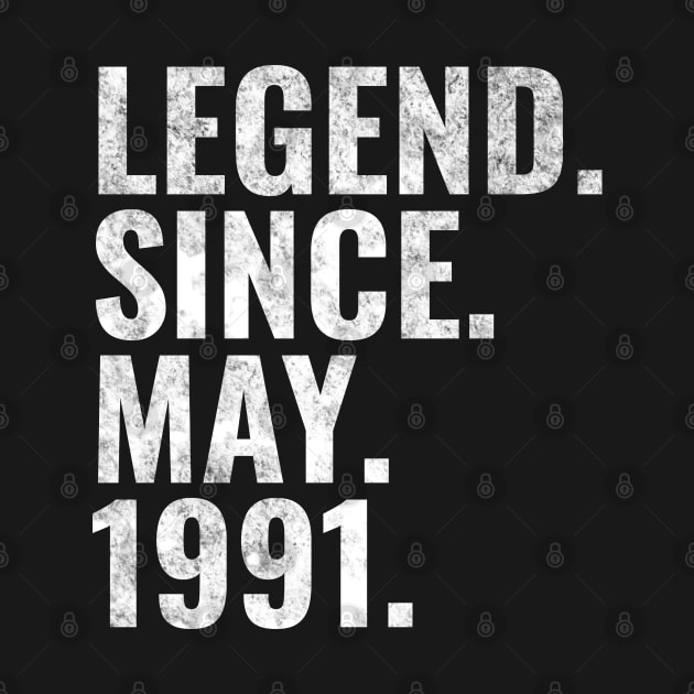 Legend since May 1991 Birthday Shirt Happy Birthday Shirts by TeeLogic