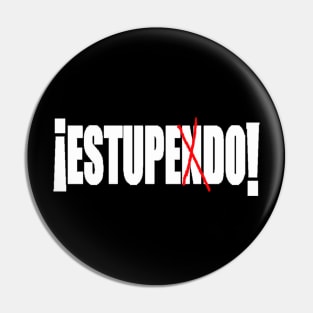 Estupendo (great in spanish) Pin