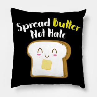 Spread Butter not Hate Pillow