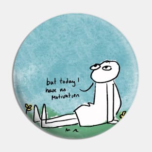 No motivation Pin