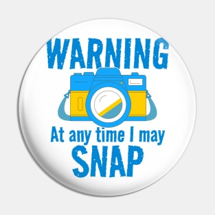 Warning - At Any Time I May Snap Pin