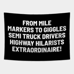 Semi Truck Drivers Highway Hilarists Extraordinaire! Tapestry