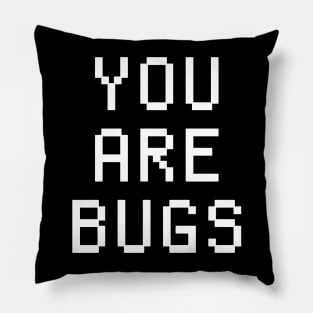 you are bugs trisolaris Pillow