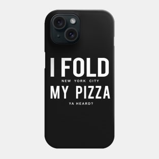 I Fold My Pizza Phone Case