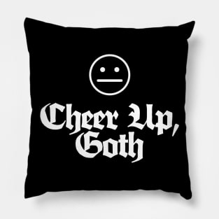 Cheer Up, Goth - Funny/Dark Humour Tee Pillow