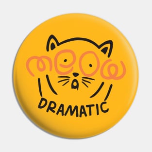 Meow dramatic Pin