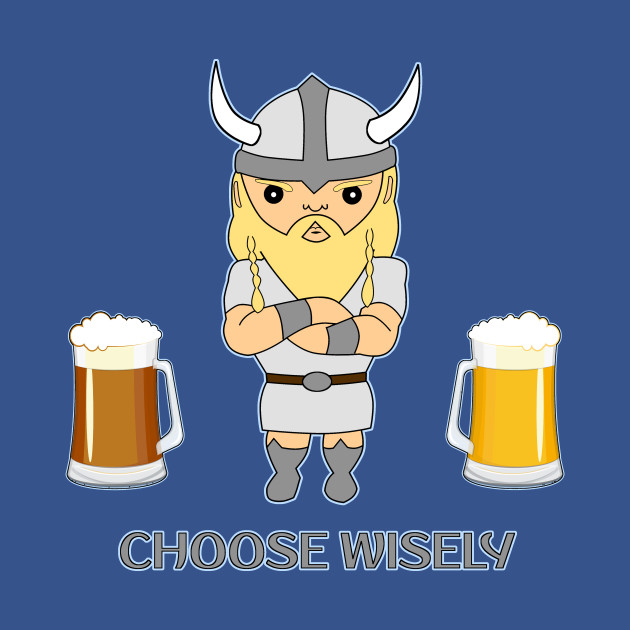 Disover Choose wisely viking beer - Beer - T-Shirt