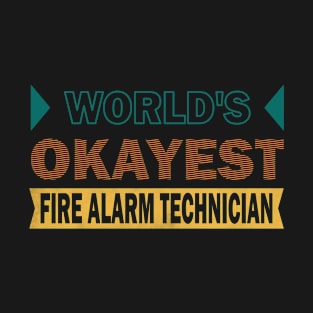 worlds okayest fire alarm technician T-Shirt