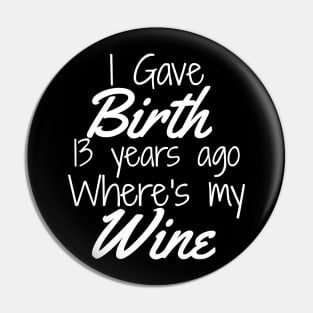 Mom Wine Mom Birthday Girl Boy 13th 13 Year Old Party Pin