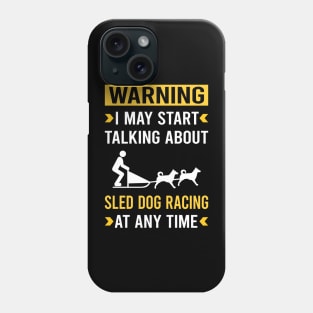 Warning Sled Dog Racing Dogsled Dog Sledding Phone Case