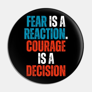 fear is a reaction and courage is a decision motivational typography Pin