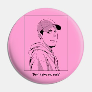 Don't give up dude Pin