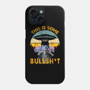 This Is Some Bullshit American Resident Alien Phone Case