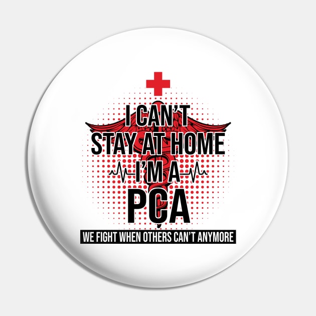 I Can't Stay At Home I'm A PCA We Fight - Nurse Gift Pin by bunnierosoff21835