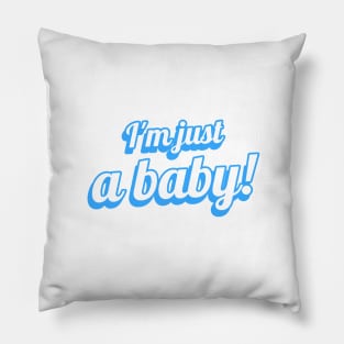 I'm Just A Baby! Funny Quote Pillow