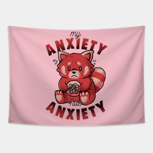 My Anxiety Has Anxiety - Funny Sarcasm Red Panda Gift Tapestry