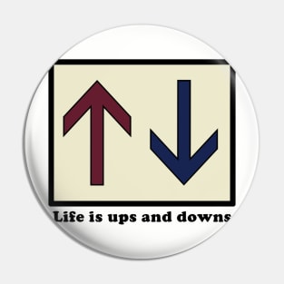 Life is Ups and Downs Pin