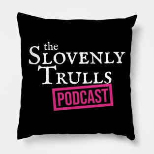 The Slovenly Trulls Podcast Pillow