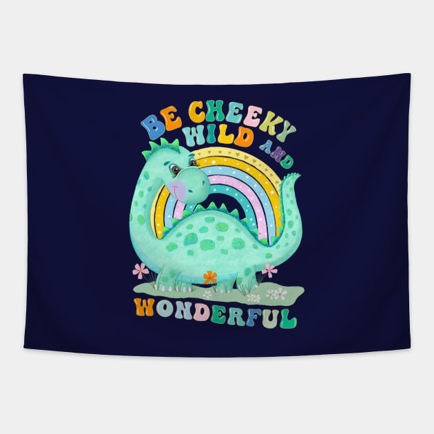 Dinosaur with rainbow: Be cheeky, wild and wonderful Tapestry by CalliLetters