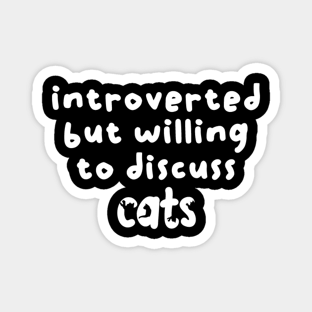 Introverted but willing to discuss cats Magnet by The WYLD Tribe