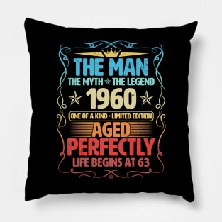 The Man 1960 Aged Perfectly Life Begins At 63rd Birthday Pillow