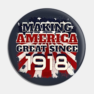 1918 Making America Great Patriotic US Born Birthday Pin